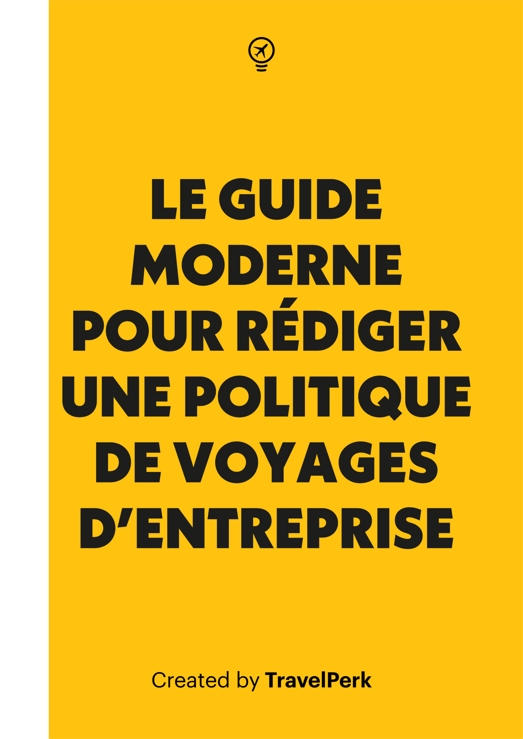 Le guide moderne sur le développement d'une politique de déplacements d'entreprise